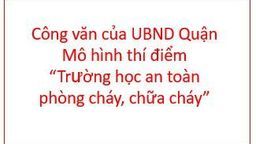 Công văn 199/KH-UBND của UBND Quận Ba Đình về mô hình thí điểm "Trường học an toàn phòng cháy, chữa cháy"